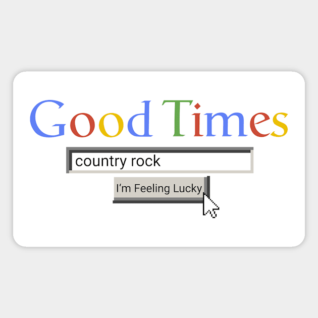 Good Times Country Rock Magnet by Graograman